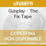 Gunplay - The Fix Tape cd musicale di Gunplay