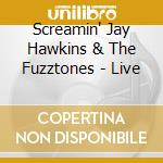 Screamin' Jay Hawkins & The Fuzztones - Live cd