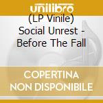 (LP Vinile) Social Unrest - Before The Fall lp vinile