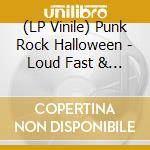 (LP Vinile) Punk Rock Halloween - Loud Fast & Scary!