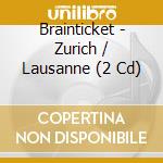 Brainticket - Zurich / Lausanne (2 Cd) cd