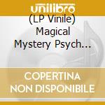(LP Vinile) Magical Mystery Psych Out - Tribute To The Beatles vinile