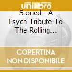 Stoned - A Psych Tribute To The Rolling Stones cd