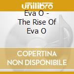 Eva O - The Rise Of Eva O cd