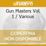 Gun Masters Vol. 1 / Various cd musicale