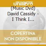 (Music Dvd) David Cassidy - I Think I Love You: Greatest Hits Live (Dvd+Cd) cd
