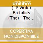 (LP Vinile) Brutalists (The) - The Brutalists vinile