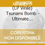 (LP Vinile) Tsunami Bomb - Ultimate Escape lp vinile di Tsunami Bomb