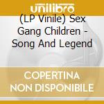(LP Vinile) Sex Gang Children - Song And Legend