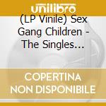 (LP Vinile) Sex Gang Children - The Singles 1982-1984 lp vinile di Sex Gang Children