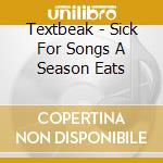 Textbeak - Sick For Songs A Season Eats