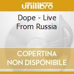 Dope - Live From Russia cd