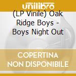 (LP Vinile) Oak Ridge Boys - Boys Night Out lp vinile di Oak Ridge Boys