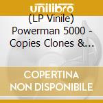 (LP Vinile) Powerman 5000 - Copies Clones & Replicants vinile
