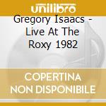 Gregory Isaacs - Live At The Roxy 1982