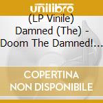 (LP Vinile) Damned (The) - Doom The Damned! The Chaos Years 1977-1982 lp vinile di Damned
