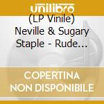 (LP Vinile) Neville & Sugary Staple - Rude Rebels lp vinile di Neville & Sugary Staple