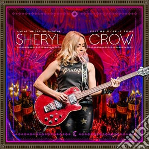 (LP Vinile) Sheryl Crow - Live At The Capitol Theatre - 2017 Be Myself Tour (2 Lp) lp vinile di Sheryl Crow