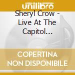 Sheryl Crow - Live At The Capitol Theatre: 2017 Be Myself Tour (2 Cd+Blu-Ray) cd musicale