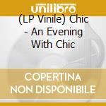 (LP Vinile) Chic - An Evening With Chic lp vinile di Chic