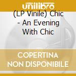 (LP Vinile) Chic - An Evening With Chic vinile