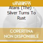 Ataris (The) - Silver Turns To Rust cd musicale di Ataris