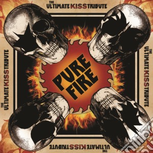 Pure Fire - The Ultimate Kiss Tribute  / Various (2 Cd) cd musicale di Pure Fire