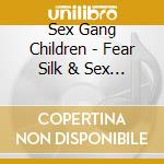 Sex Gang Children - Fear Silk & Sex 1981-2013 (9 Cd) cd musicale di Sex Gang Children