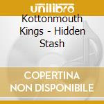 Kottonmouth Kings - Hidden Stash cd musicale