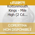 Kottonmouth Kings - Mile High (2 Cd Deluxe Edition) cd
