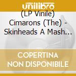 (LP Vinile) Cimarons (The) - Skinheads A Mash Up London Town 1970-1971 lp vinile di Cimarons