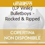 (LP Vinile) Bulletboys - Rocked & Ripped vinile