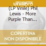 (LP Vinile) Phil Lewis - More Purple Than Black vinile