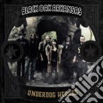 Black Oak Arkansas - Underdog Heroes