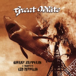 Great White - Great Zeppelin: A Tribute To Led Zeppelin cd musicale di Great White