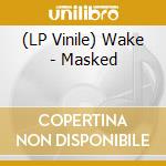 (LP Vinile) Wake - Masked vinile