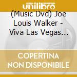 (Music Dvd) Joe Louis Walker - Viva Las Vegas Live (Dvd+Cd) cd musicale