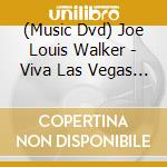 (Music Dvd) Joe Louis Walker - Viva Las Vegas Live (Dvd+Cd) cd