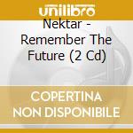 Nektar - Remember The Future (2 Cd) cd
