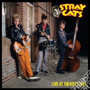 Stray Cats - Live At The Roxy 1981 cd musicale