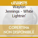Waylon Jennings - White Lightnin' cd