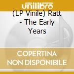 (LP Vinile) Ratt - The Early Years lp vinile