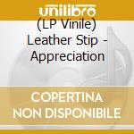 (LP Vinile) Leather Stip - Appreciation vinile
