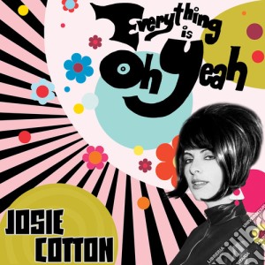 (LP Vinile) Josie Cotton - Everything Is Oh Yeah lp vinile