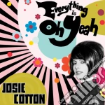 (LP Vinile) Josie Cotton - Everything Is Oh Yeah vinile
