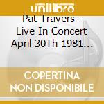 Pat Travers - Live In Concert April 30Th 1981 - Stanley Theatre cd