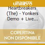 Heartbreakers (The) - Yonkers Demo + Live 1975/1976 (2 Cd) cd