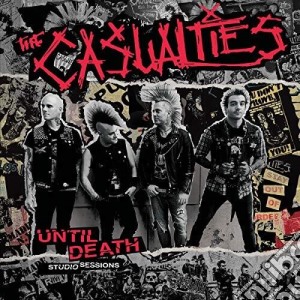 Casualties (The) - Until Death - Studio Sessions cd musicale