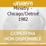 Ministry - Chicago/Detroit 1982 cd