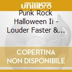 Punk Rock Halloween Ii - Louder Faster & Scarier (2 Cd) cd